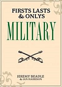 Firsts, Lasts and Onlys: Military (Hardcover)