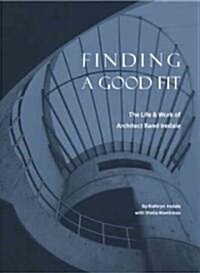 Finding a Good Fit: The Life & Work of Architect Rand Iredale (Paperback)