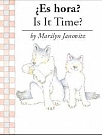 Es Hora?/ Is It Time? (Library, Bilingual)