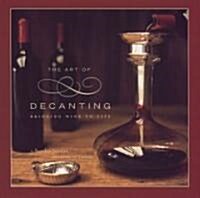 The Art of Decanting: Bringing Wine to Life (Hardcover)