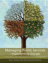 Managing Public Services - Implementing Changes : A thoughtful approach to the practice of management (Paperback, 2 ed)