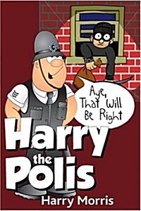 Aye That Will be Right! : Harry the Polis (Paperback)