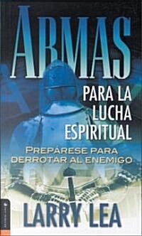 Armas Para La Lucha Espiritual: Prep?ese Para Derrotar Al Enemigo (Paperback)