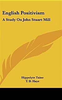English Positivism: A Study on John Stuart Mill (Hardcover)