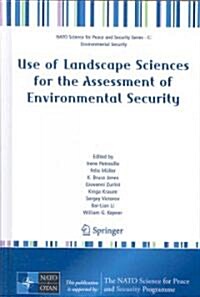 Use of Landscape Sciences for the Assessment of Environmental Security (Hardcover, 2008)