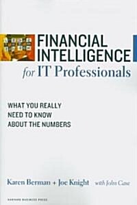Financial Intelligence for IT Professionals: What You Really Need to Know about the Numbers (Paperback)