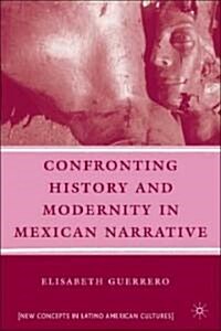 Confronting History and Modernity in Mexican Narrative (Hardcover)