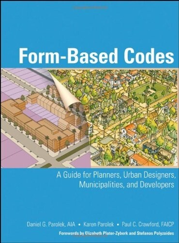 Form-Based Codes: A Guide for Planners, Urban Designers, Municipalities, and Developers (Hardcover)