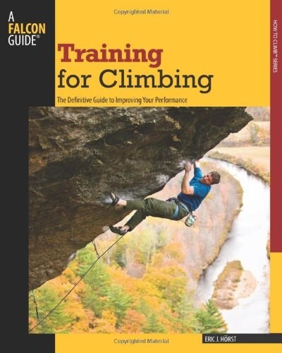 Training for Climbing: The Definitive Guide to Improving Your Performance (Paperback, 2)