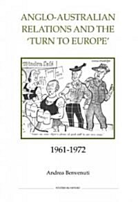 Anglo-Australian Relations and the `Turn to Europe, 1961-1972 (Hardcover)