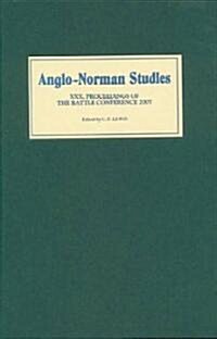 Anglo-Norman Studies XXX : Proceedings of the Battle Conference 2007 (Hardcover)