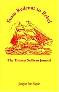 From Redcoat to Rebel: The Thomas Sullivan Journal (Paperback)