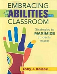 Embracing Disabilities in the Classroom: Strategies to Maximize Students Assets (Paperback)