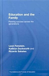 Education and the Family : Passing Success Across the Generations (Hardcover)