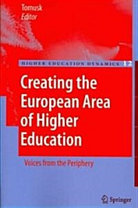Creating the European Area of Higher Education: Voices from the Periphery (Paperback, 2007)