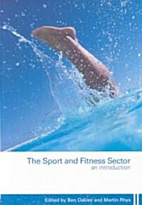 The Sport and Fitness Sector : An Introduction (Paperback)