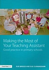 Making the Most of Your Teaching Assistant : Good Practice in Primary Schools (Paperback)