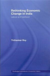 Rethinking Economic Change in India : Labour and Livelihood (Paperback)