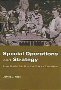 Special Operations and Strategy : From World War II to the War on Terrorism (Paperback)