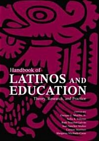 Handbook of Latinos and Education: Theory, Research, and Practice (Paperback)