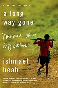 (A) Long way gone : memoirs of a boy soldier