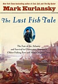 The Last Fish Tale (Hardcover, 1st, Deckle Edge)