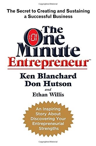 The One Minute Entrepreneur: The Secret to Creating and Sustaining a Successful Business (Hardcover)