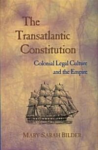 The Transatlantic Constitution: Colonial Legal Culture and the Empire (Paperback)