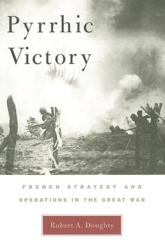 Pyrrhic Victory: French Strategy and Operations in the Great War (Paperback)