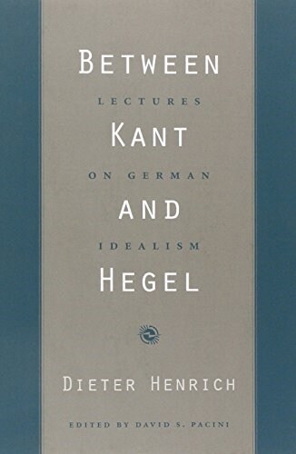 Between Kant and Hegel: Lectures on German Idealism (Paperback)