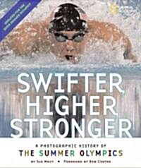 Swifter, Higher, Stronger: A Photographic History of the Summer Olympics (Library Binding)
