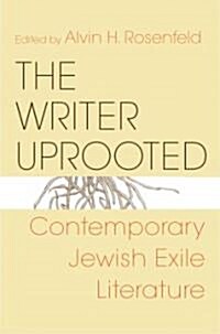 Writer Uprooted: Contemporary Jewish Exile Literature (Paperback)