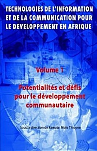 Potentialites Et Defis Pour Le Developpement Communautaire Vol. 1: Technoligies de LInformation Et del La Communication Pour (Paperback)