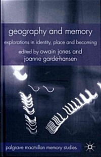 Geography and Memory : Explorations in Identity, Place and Becoming (Hardcover)