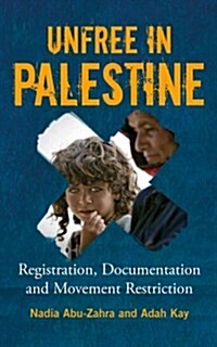 Unfree in Palestine : Registration, Documentation and Movement Restriction (Hardcover)