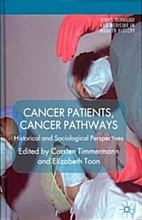 Cancer Patients, Cancer Pathways : Historical and Sociological Perspectives (Hardcover)