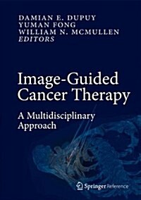 Image-Guided Cancer Therapy: A Multidisciplinary Approach (Hardcover, 2013)