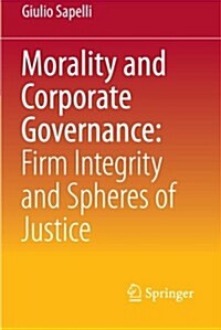 Morality and Corporate Governance: Firm Integrity and Spheres of Justice (Paperback, 2013)