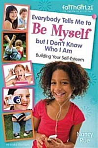 Everybody Tells Me to Be Myself But I Dont Know Who I Am, Revised Edition (Paperback, Revised)