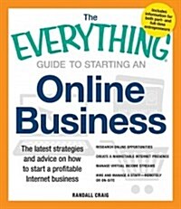 The Everything Guide to Starting an Online Business: The Latest Strategies and Advice on How to Start a Profitable Internet Business (Paperback)