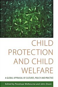 Child Protection and Child Welfare : A Global Appraisal of Cultures, Policy and Practice (Hardcover)