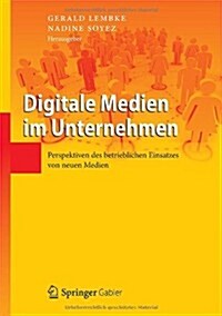 Digitale Medien Im Unternehmen: Perspektiven Des Betrieblichen Einsatzes Von Neuen Medien (Hardcover, 2012)