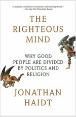 The Righteous Mind: Why Good People Are Divided by Politics and Religion (Paperback)