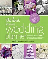 The Knot Ultimate Wedding Planner [Revised Edition]: Worksheets, Checklists, Etiquette, Timelines, and Answers to Frequently Asked Questions (Paperback)
