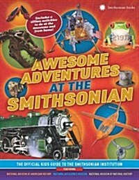 [중고] Awesome Adventures at the Smithsonian: The Official Kids Guide to the Smithsonian Institution (Paperback)