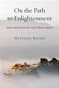 On the Path to Enlightenment: Heart Advice from the Great Tibetan Masters (Paperback)