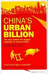 Chinas Urban Billion : The Story Behind the Biggest Migration in Human History (Paperback)