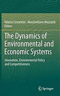 The Dynamics of Environmental and Economic Systems: Innovation, Environmental Policy and Competitiveness (Hardcover, 2013)