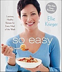 So Easy: Luscious, Healthy Recipes for Every Meal of the Week (Paperback)