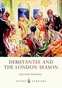 Debutantes and the London Season (Paperback)